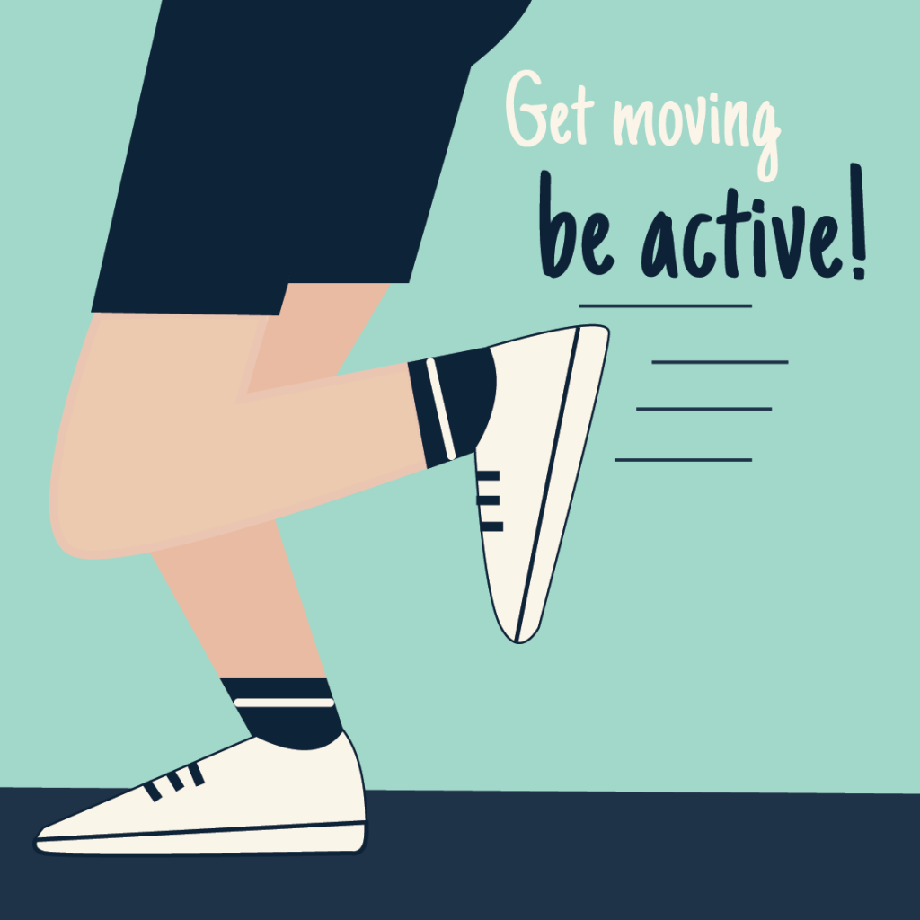 Get moving, be active